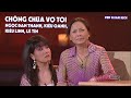 Hài Kịch "Chồng Chúa Vợ Tôi" | PBN 90 |  Kiều Oanh, Ngọc Đan Thanh, Kiều Linh, Lê Tín