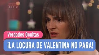 #VerdadesOcultas - ¡La locura de Valentina no para! / Capítulo 614