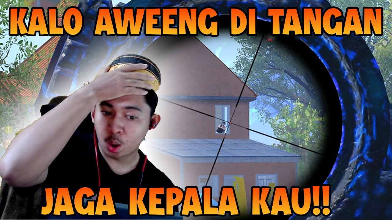 KALO AWEENG SUDAH DI TANGAN KEPALA HATI-HATI KEPALA KAU !!! | PUBG Mobile