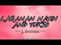 J. Brothers - LABANAN NATIN ANG TUKSO [Karaoke Version]