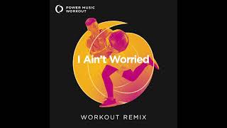 I Ain&#39;t Worried (Handz Up Remix) by Power Music Workout