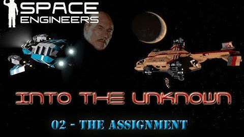 Space Engineers - Into the Unknown - S3 - 02 - The Assignment