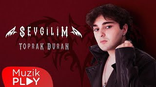 Toprak Duran - Sevgilim (Official Video)