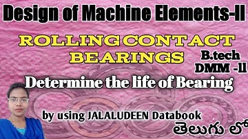 V-15 ll Determine the life of Bearing in Rolling contact bearing (DMM-2) l design of machine elemnts