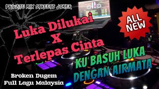 Ku Basuh Luka Dengan Airmata || Luka Dilukai & Terlepas Cinta Dugem Remix 2023 Streets Joker™