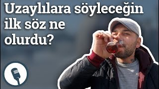 Marsa Gittiğinde Uzaylılara Söyleyeceğin Ilk Söz Ne Olurdu? Röportaj Gazetesi