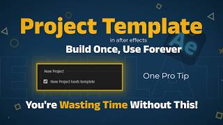 How to Create a Project Template in After Effects 2026 | Save Time on Every Edit