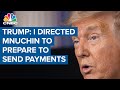 Donald Trump: I've directed Steven Mnuchin to get ready to send direct payments to families, states