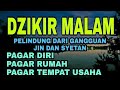 DZIKIR MALAM PELINDUNG DARI GANGGUAN JIN DAN SYETAN