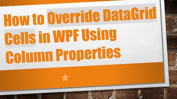 How to Override DataGrid Cells in WPF Using Column Properties