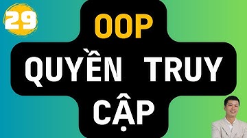 29 - 🔐 Java OOP - Cách Điều Chỉnh Quyền Truy Cập Trong Java | Private, Public, Protected