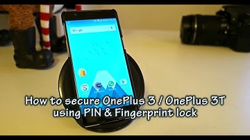 How to Secure OnePlus 3 / OnePlus 3T? Add Fingerprint, PIN, Lock Gallery, Messages & More