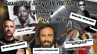 ✪70's-80's Classic Old Songs Of All Time/Legendary = Barry White, Stevie Wonder, Luciano Pavarotti..