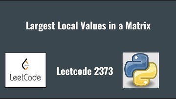 Leetcode 2373: Largest Local Values in a Matrix
