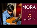 Mora saiyaan acoustic   amit thapliyal