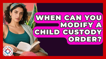 When Can You Modify A Child Custody Order? - Single Parent Support Hub