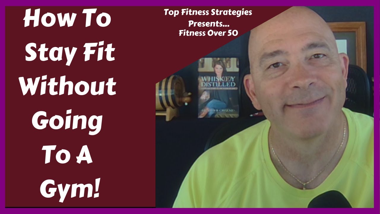 How To Stay Fit Without Going To a Gym: Fitness Over 50 - YouTube