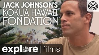 Jack Johnson&#39;s: Kokua Hawai&#39;i Foundation | Explore Films