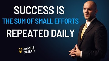 Success is the Sum of Small Efforts Repeated Daily/James Clear