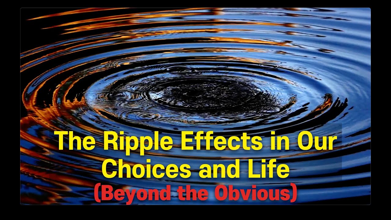 Life Ripples The Ripple Effects in Our Choices and Life (sub title: Beyond the ...