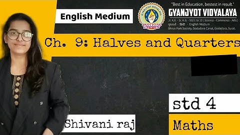 class 4 maths  ch.  9 Halves and quarters