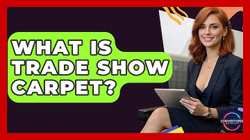 What Is Trade Show Carpet? - Conventions Network