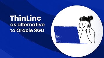 ThinLinc as an alternative to Oracle’s Secure Global Desktop