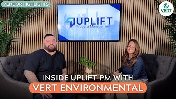 Inside Uplift Property Management with VERT Environmental