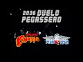 2006 - Duelo Pegassero - EL PEGA PEGA vs GRUPO PEGASSO