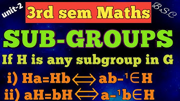 Sub-groups/H is any subgroup of G Ha=Hb→ab–¹€H,aH=bH→a–¹b€H /3rd sem maths/In Telugu Expalination