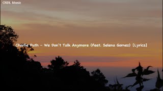 Charlie Puth - We Don't Talk Anymore (feat. Selena Gomez) [Lyrics]