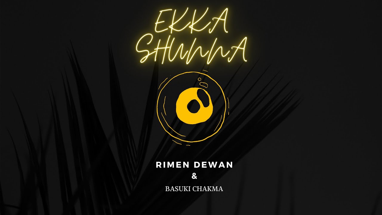 Rimen Dewan x Basuki Chakma   Ekka Shunna FtUrmila Official Audio
