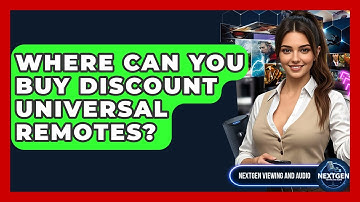 Where Can You Buy Discount Universal Remotes? - NextGen Viewing and Audio