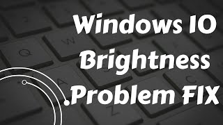 Windows 10 Brightness Problem Fix  | Brightness Control Not Working