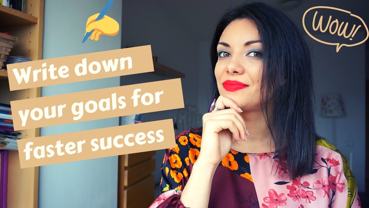 WRITE DOWN YOUR GOALS FOR FASTER SUCCESS! - YouTube