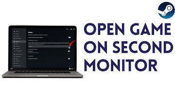 How To Open Game On Second Monitor On Steam - Full 2025 Guide