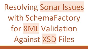 Resolving Sonar Issues with SchemaFactory for XML Validation Against XSD Files