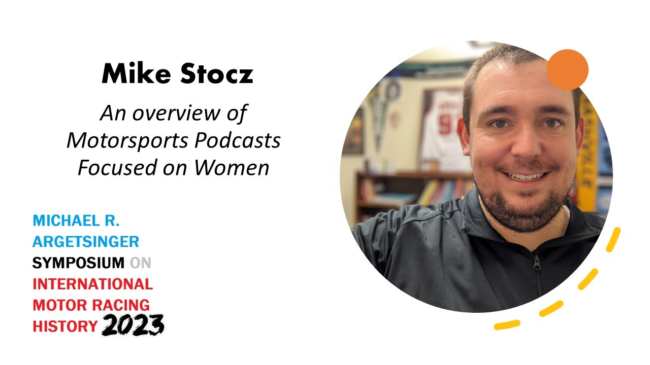 IMRRC Symposium 2023 - Mike Stocz, An overview of Motorsports Podcasts focused on Women