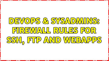 DevOps & SysAdmins: Firewall rules for ssh, ftp and webapps