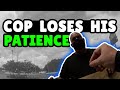 Cop Admits No Wrongdoing - But Loses His Patience