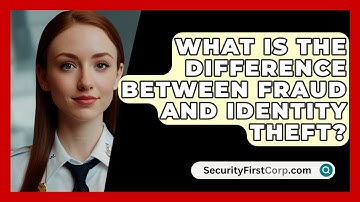 What Is The Difference Between Fraud And Identity Theft? - SecurityFirstCorp.com