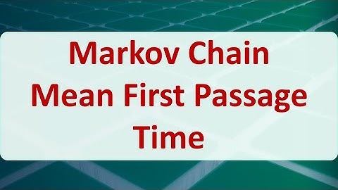 Operations Research 13E: Markov Chain Mean First Passage Time
