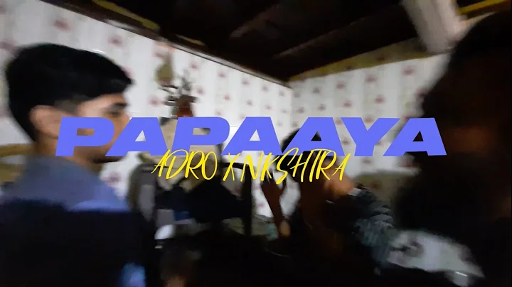 Papaaya - Nkshtra x Adro (Music video)