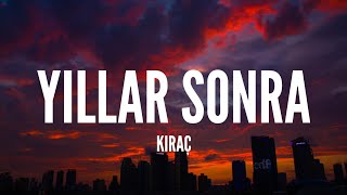Kıraç / Yıllar Sonra (Lyrics)