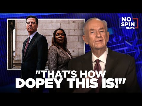 "THAT'S HOW DOPEY THIS IS!"— Bill O'Reilly on the Latest Involving James Comey & Letitia James