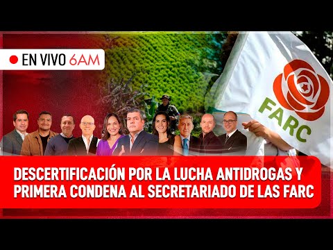 Colombia frente a la descertificación y primera condena al Secretariado de las FARC | 6AM