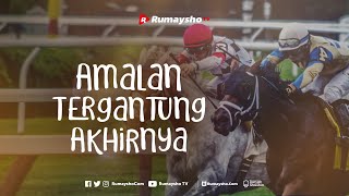 Amalan Tergantung Akhirnya - Rumaysho TV