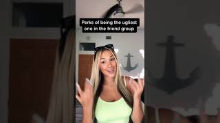 Perks Of Being The Ugly One Am I Right?