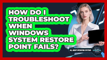 How Do I Troubleshoot When Windows System Restore Point Fails? - All About Operating Systems