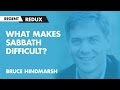 Bruce Hindmarsh: What Makes Sabbath Difficult?